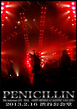PENICILLIN 20th Anniversary LIVE FINAL@2013.2/16渋谷公会堂」 LIVE